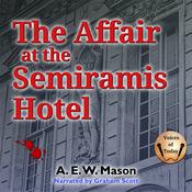 The Affair at the Semiramis Hotel by  A. E. W. Mason audiobook