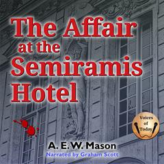 The Affair at the Semiramis Hotel by A. E. W. Mason audiobook