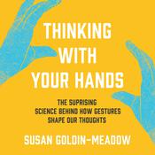 Thinking with Your Hands by  Susan Goldin-Meadow audiobook