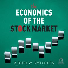 The Economics of the Stock Market by Andrew Smithers audiobook
