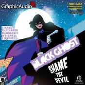 The Black Ghost 2: Shame the Devil [Dramatized Adaptation] by  Alex Segura audiobook