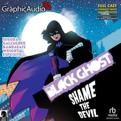 The Black Ghost 2: Shame the Devil [Dramatized Adaptation] by Alex Segura audiobook
