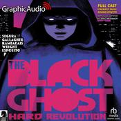 The Black Ghost 1: Hard Revolution [Dramatized Adaptation] by  Alex Segura audiobook