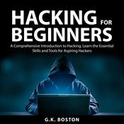 Hacking for Beginners by  G.K. Boston audiobook