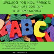 Spelling for Kids, Parents and Just for Fun - 3 Letter Words by  Dani Lai MacGregor audiobook