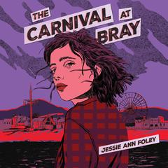The Carnival at Bray by Jessie Ann Foley audiobook