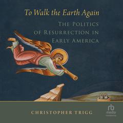 To Walk the Earth Again by Christopher Trigg audiobook