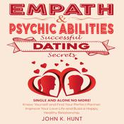 Empath & Psychic Abilities - Successful Dating Secrets by  John K. Hunt audiobook
