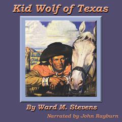 Kid Wolf of Texas by Ward M. Stevens audiobook
