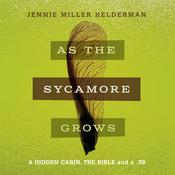 As the Sycamore Grows by  Jennie Miller Helderman audiobook