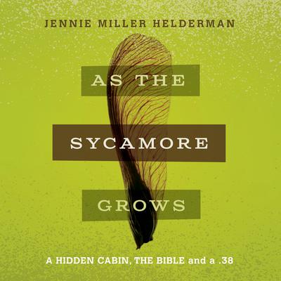 As the Sycamore Grows by Jennie Miller Helderman audiobook