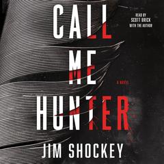 Call Me Hunter by Jim Shockey audiobook