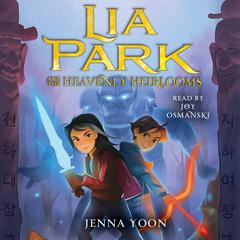 Lia Park and the Heavenly Heirlooms by Jenna Yoon audiobook