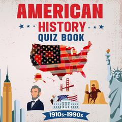 American History Quiz Book 1910's-1990's by Geordan Richardson audiobook