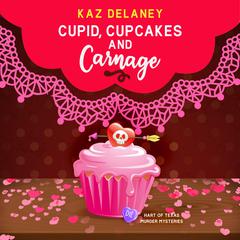 Cupid, Cupcakes and Carnage by Kaz Delaney audiobook