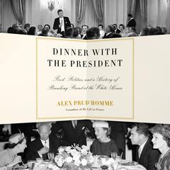 Dinner With the President by Alex Prud’homme audiobook