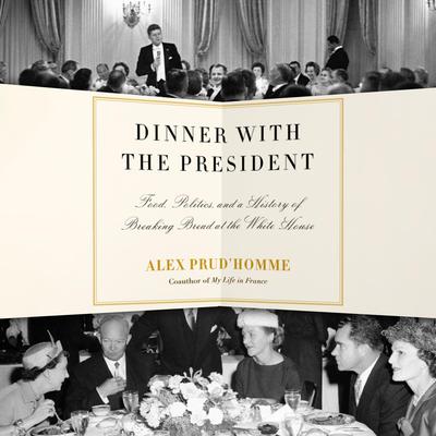 Dinner With the President by Alex Prud’homme audiobook