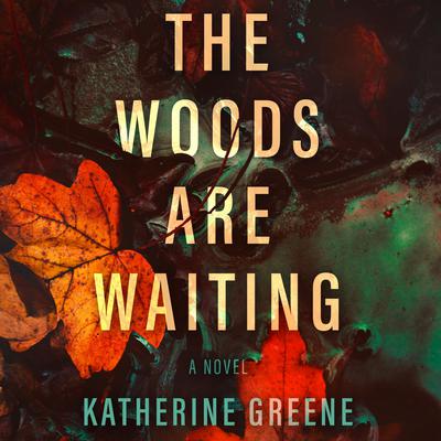 The Woods Are Waiting by Katherine Greene audiobook