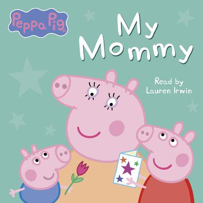 My Mommy (Peppa Pig) by Neville Astley audiobook