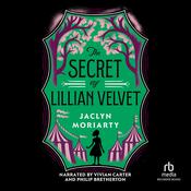 The Secret of Lillian Velvet by  Jaclyn Moriarty audiobook