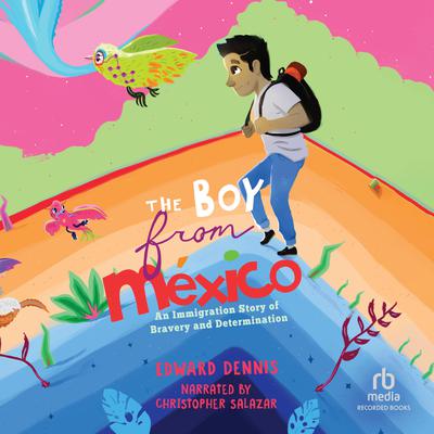 The Boy from Mexico by Edward Dennis audiobook