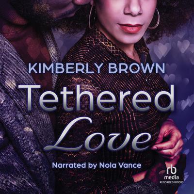 Tethered Love by Kimberly Brown audiobook