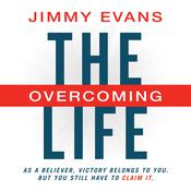 The Overcoming Life by  Jimmy Evans audiobook