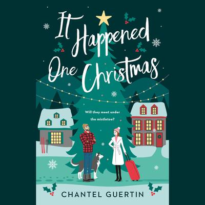 It Happened One Christmas by Chantel Guertin audiobook