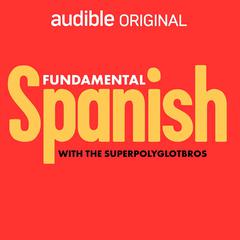 Fundamental Spanish by The Superpolyglotbros audiobook