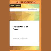 The Frontlines of Peace by  Severine Autesserre audiobook