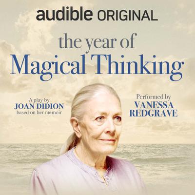 The Year of Magical Thinking: A Play by Joan Didion audiobook