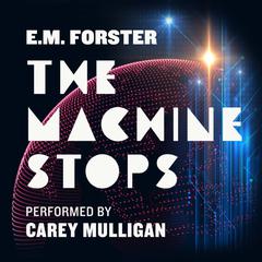 The Machine Stops [Audible Edition] by E. M. Forster audiobook