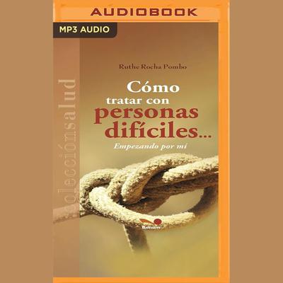 Cómo tratar con personas difíciles by Ruthe Rocha Pombo audiobook