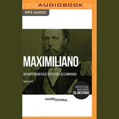 Maximiliano (Spanish Edition) by María Rosas audiobook