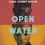 Open Water by  Caleb Azumah Nelson audiobook