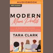Modern Mom Probs by  Tara Clark audiobook