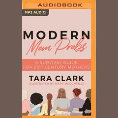 Modern Mom Probs by Tara Clark audiobook