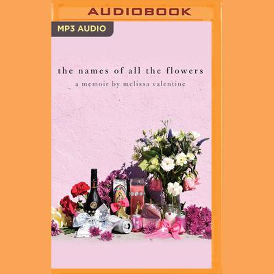 The Names of All the Flowers by Melissa Valentine audiobook