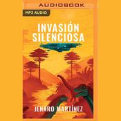 Invasión silenciosa by  Jenaro Martínez audiobook