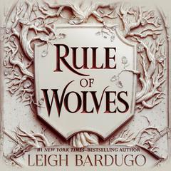 Rule of Wolves by Leigh Bardugo audiobook