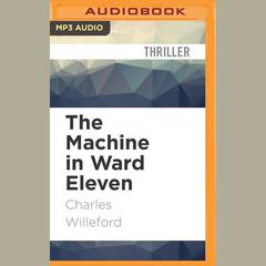 The Machine in Ward Eleven by Charles Willeford audiobook