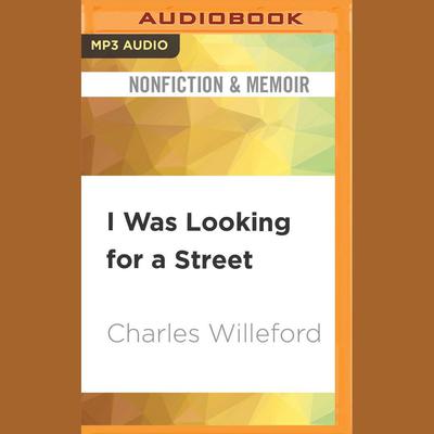 I Was Looking for a Street by Charles Willeford audiobook