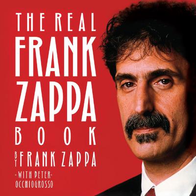 The Real Frank Zappa Book by Frank Zappa audiobook