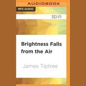 Brightness Falls from the Air by  James Tiptree Jr. audiobook