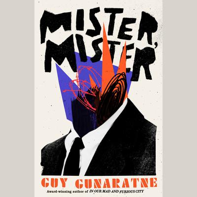 Mister, Mister by Guy Gunaratne audiobook
