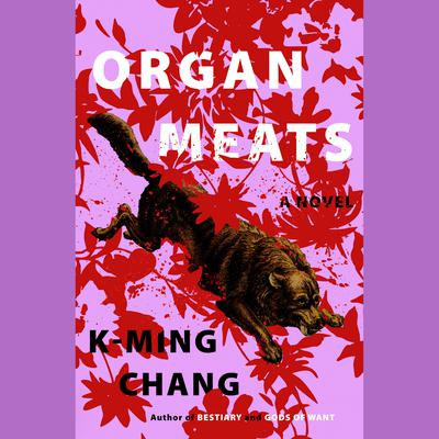 Organ Meats by K-Ming Chang audiobook