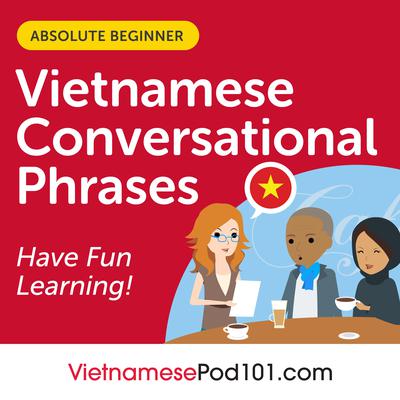 Conversational Phrases Vietnamese Audiobook by VietnamesePod101.com  audiobook