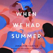 When We Had Summer by  Jennifer Castle audiobook