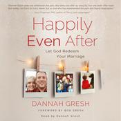 Happily Even After by  Dannah Gresh audiobook
