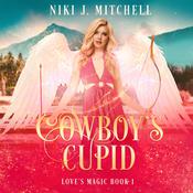 Cowboy's Cupid by  Niki J. Mitchell audiobook